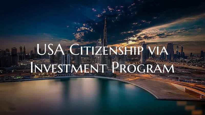 USA Citizenship via Investment Program