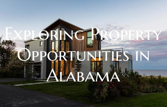 Exploring Property Opportunities in Alabama
