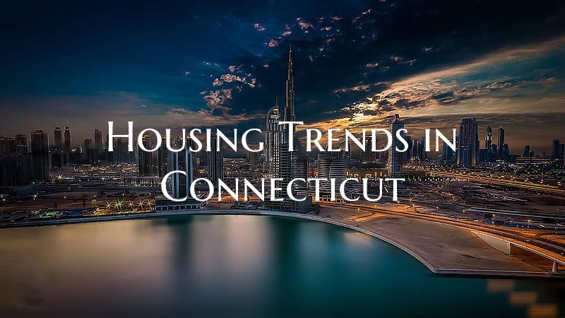 Housing Trends in Connecticut