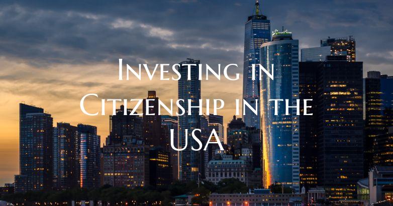 Investing in Citizenship in the USA