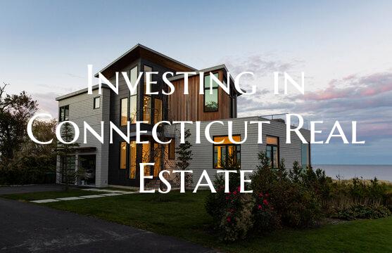 Investing in Connecticut Real Estate