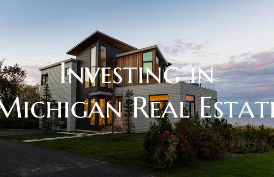 Investing in Michigan Real Estate