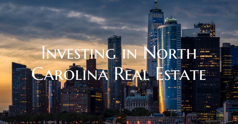 Investing in North Carolina Real Estate